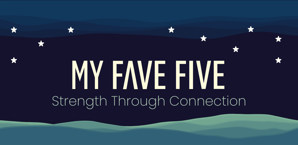 Text on a dark blue background with white stars and wavy green lines at the bottom reads "MY FAVE FIVE" in large white letters, followed by "Strength Through Connection" in smaller white letters.