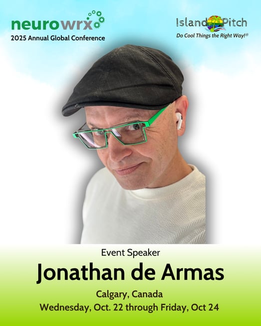 Promotional graphic for the Neurowrx 2025 Annual Global Conference. At the top are the Neurowrx logo and the Island Pitch logo with the tagline 'Do Cool Things the Right Way!' Center shows a photo of Jonathan de Armas wearing green glasses, a black cap, and a white shirt. Text below reads: 'Event Speaker Jonathan de Armas. Calgary, Canada. Wednesday, Oct. 22 through Friday, Oct. 24.'
